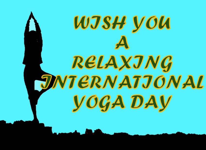 wish you a relaxing International Yoga Day