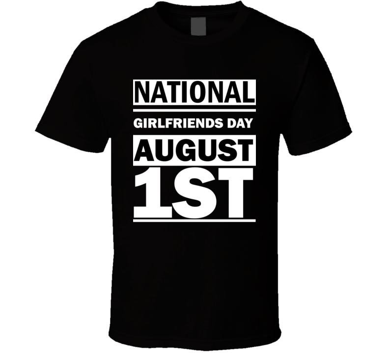 National Girlfriends Day august 1 tshirt