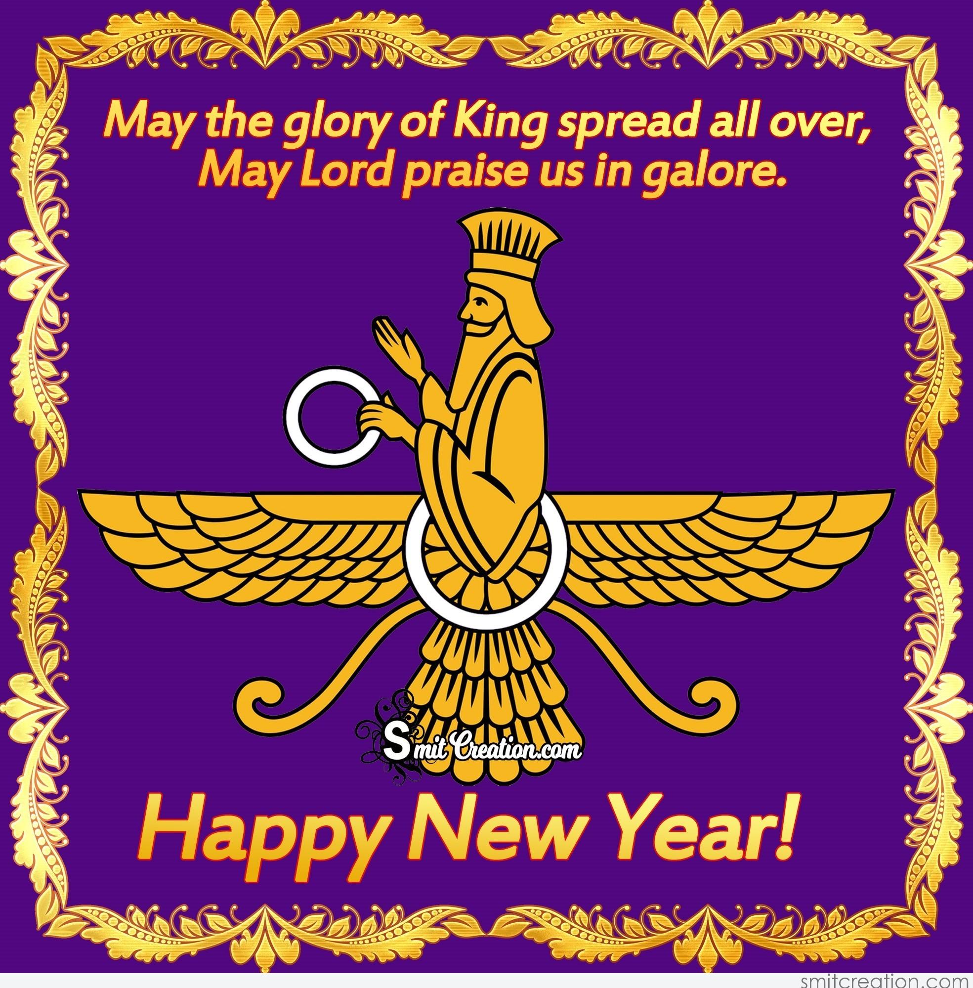 may the glory of kind spread all over, may lord praise us in galore. happy Parsi new year