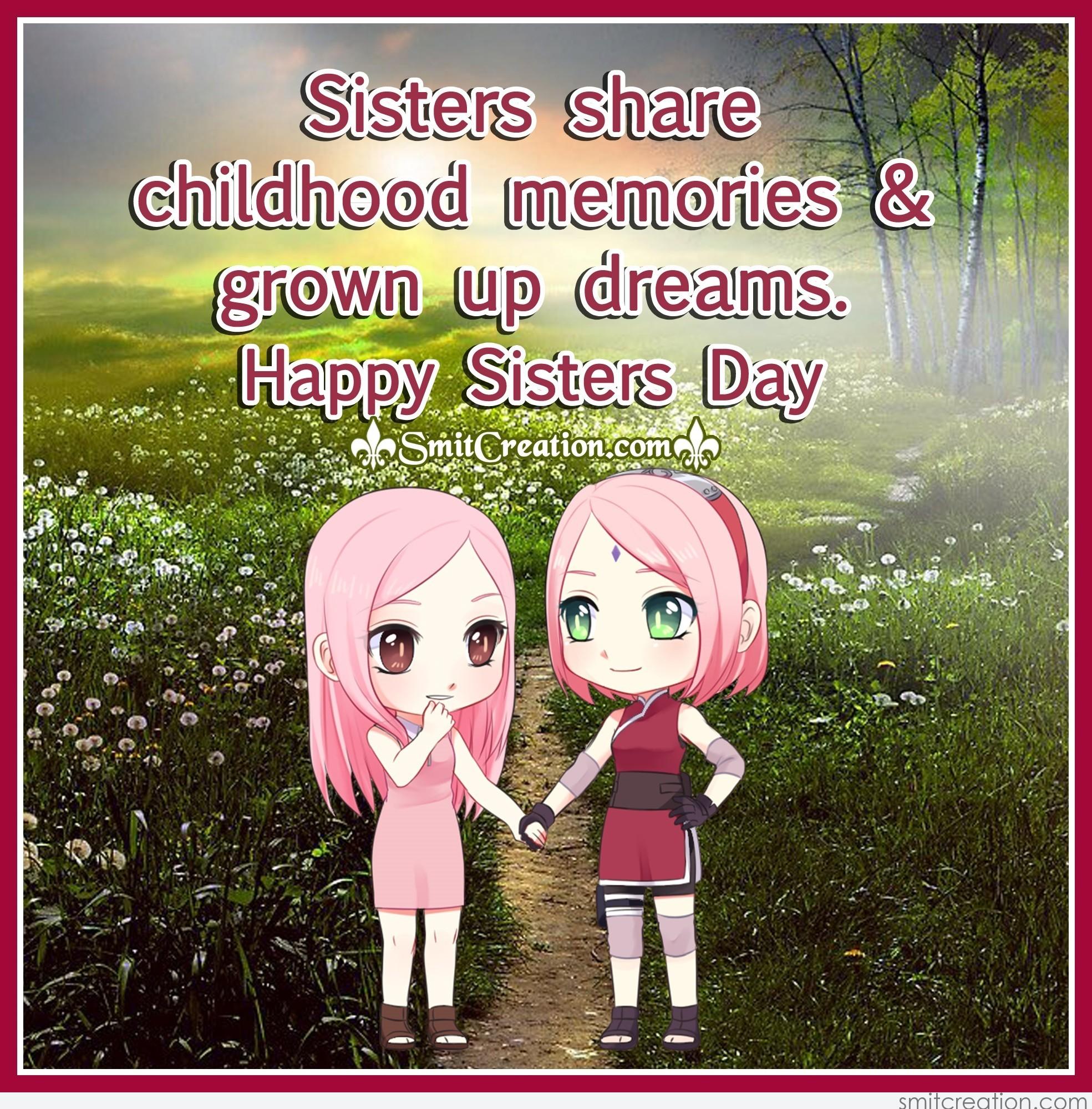 sisters share childhood memories & grown up dreams happy Sister’s Day