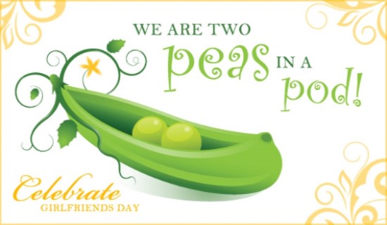 we are two peas in a pod celebrate girlfriends day