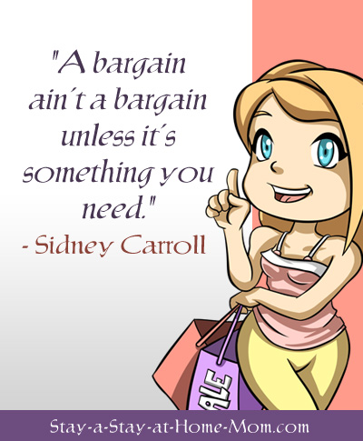A bargain ain’t a bargain unless it’s something you need. Sidney carroll