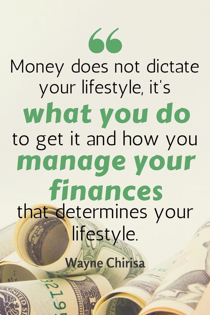 Money does not dictate your lifestyle, it’s what you do to get it and how you manage your finances that determines your lifestyle. Wayne chirisa