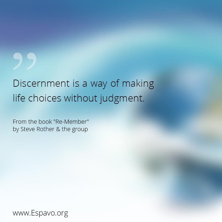 discernment is a way of making life choices without judgment.