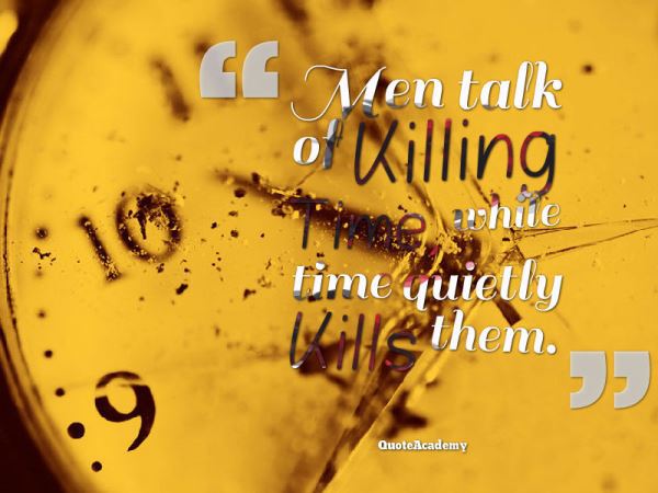 men talk a killing time while time quietly kills them