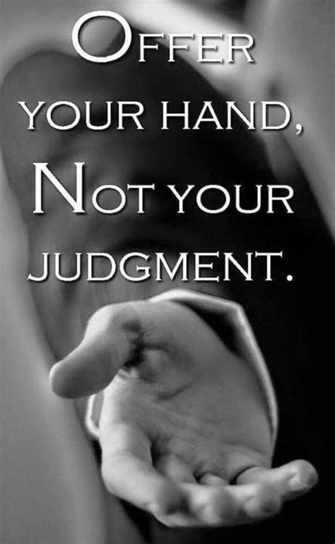 offer your hand, not your judgement