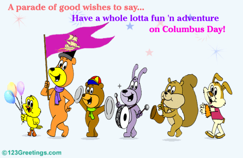 a parade of good wishes to say have a whole lotta fun and adventure on Columbus day animated parade picture