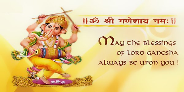 may the blessings of lord ganesha always be upon you