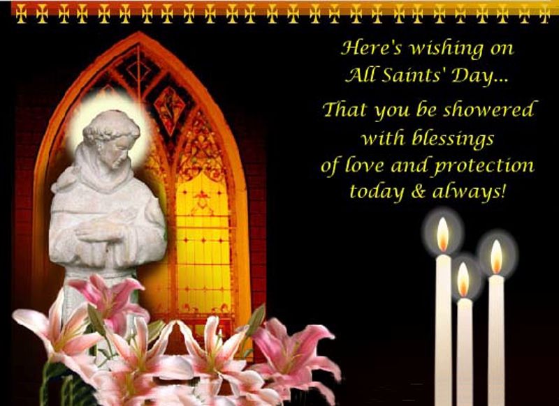 here’s wishing on all saints day that you be showered with blessings of love and protection today & always