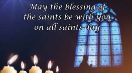 may the blessing of the saints be with you on all saints day