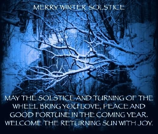 Merry Winter Solstice may the solstice and turning of the wheel bring you love, peace and good fortune in the coming year