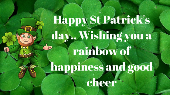 happy Saint Patrick’s Day wishing you a rainbow of happiness and good cheer