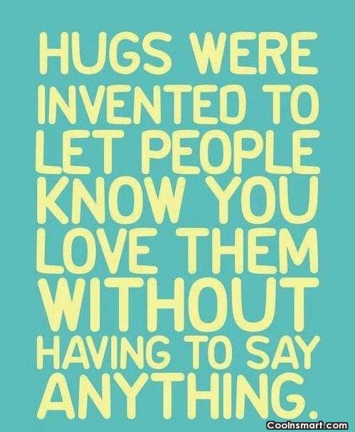 hugs were invented to let people know you love them without having to say anything