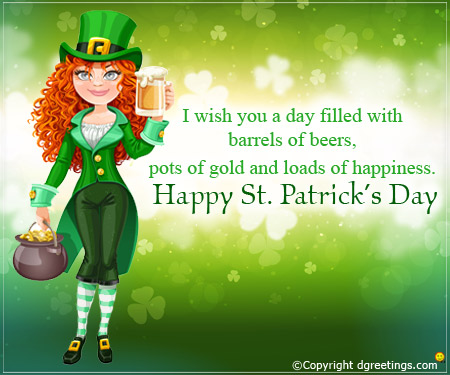 i wish you a day filled with barrels of beers, pots of gold and loads of happiness happy Saint Patrick’s Day