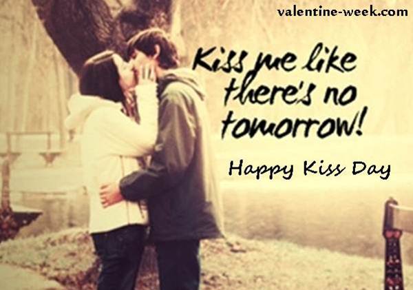 kiss me like there’s no tomorrow happy kiss day