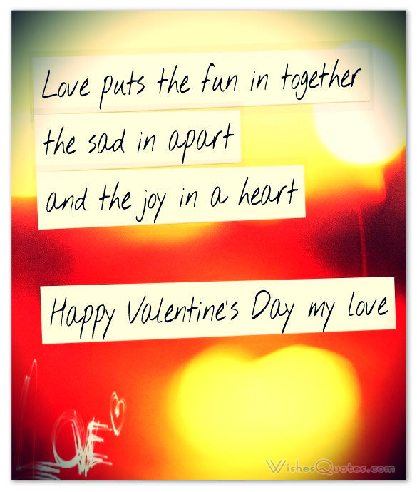 love puts the fun in together the sad in apart and the joy in a heart happy valentine’s day my love