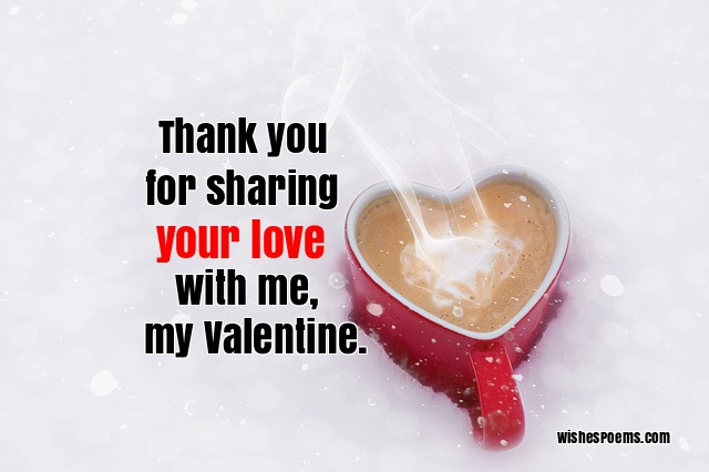 thank you for sharing your love with me my valentine happy valentine’s day