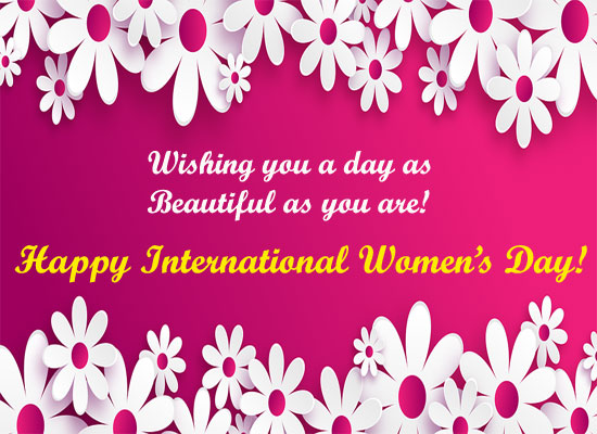 wishing you a day as beautiful as you are happy international women’s day