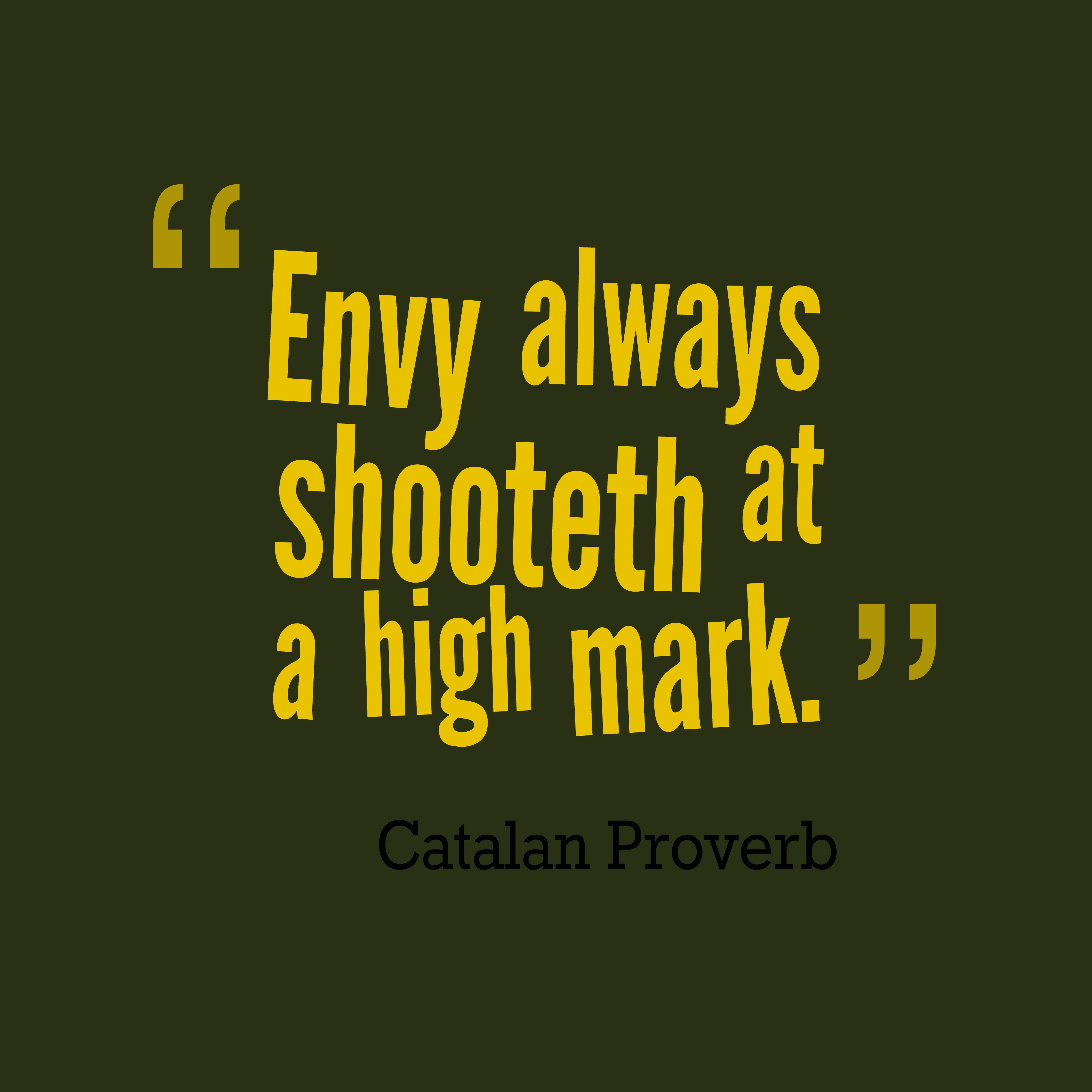 envy always shooteth at a high mark