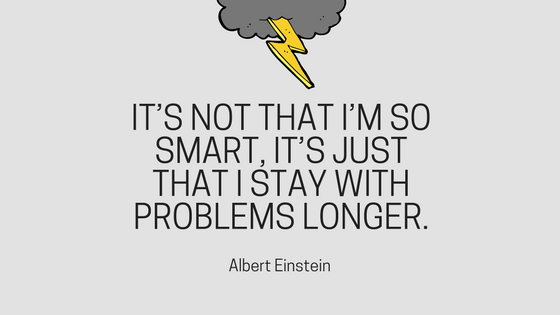 it’s not that i’m so smart, it’s just that i stay with problems longer. albert einstein