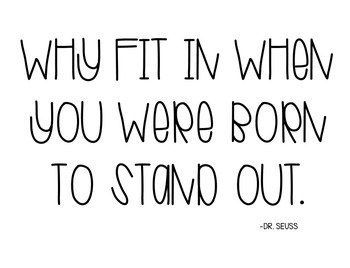 why fit in when you were born to stand out. dr. seuss