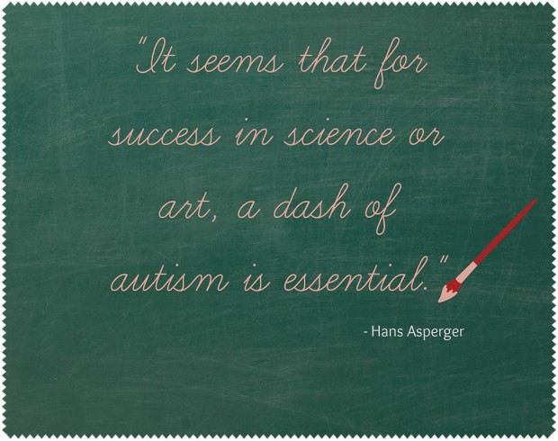 it seems that for success in science or art, a dash of autism is essential. hans asperger