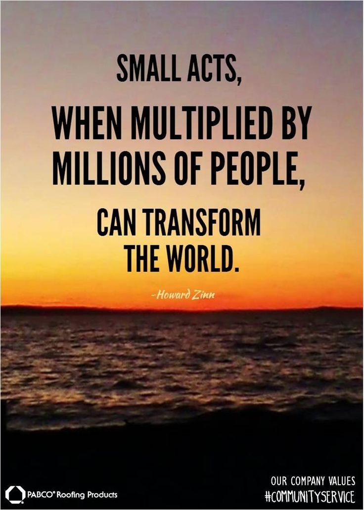 smalls acts, when multiplied by millions of people, can transform the world. howard zone
