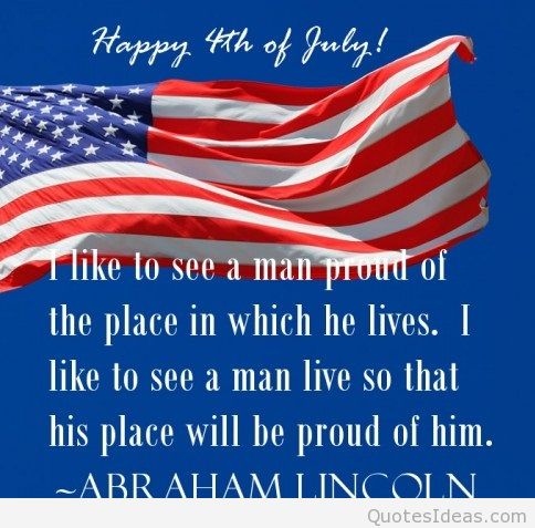 I like to see a man proud of the place in which he livees i like to see a man live so that his place will be proud of him – Abraham Lincoln