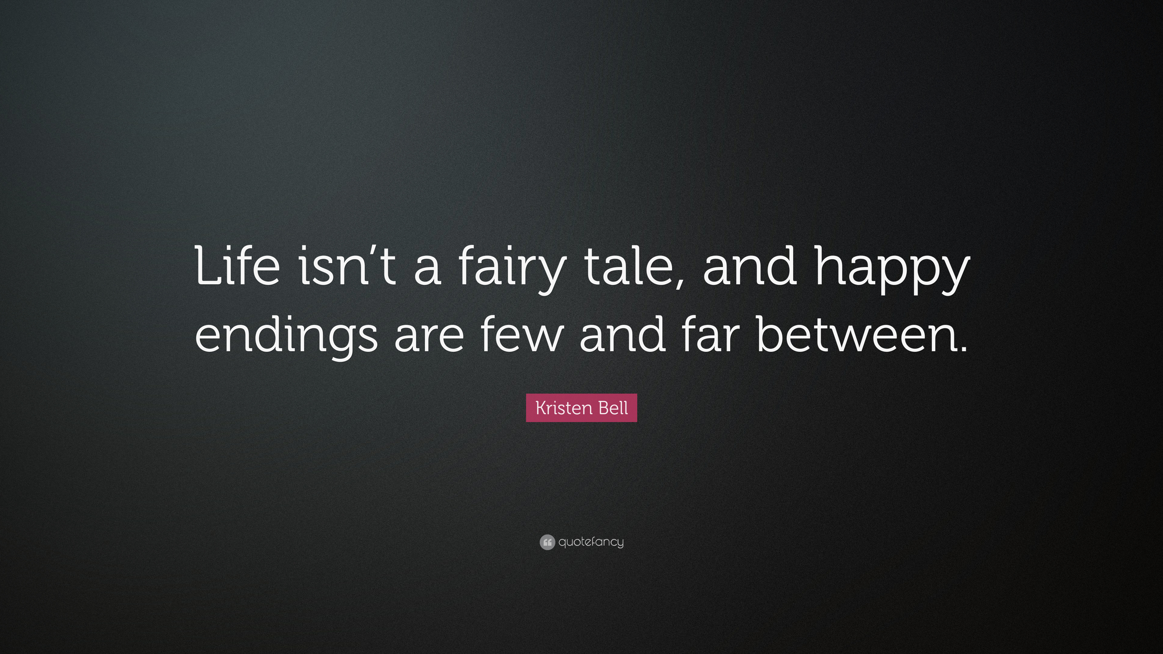 Life isn’t a fairy tale, and happy endings are few and far between.