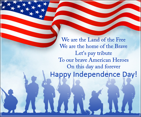We are the land of the free, we are the home of the brave. Let’s pay tribute to our brave American Heroes on this special day and forever. Happy Independence Day!