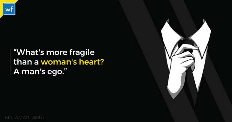 What’s more fragile than a woman’s heart1 A man’s ego – Dr. Amari Soul