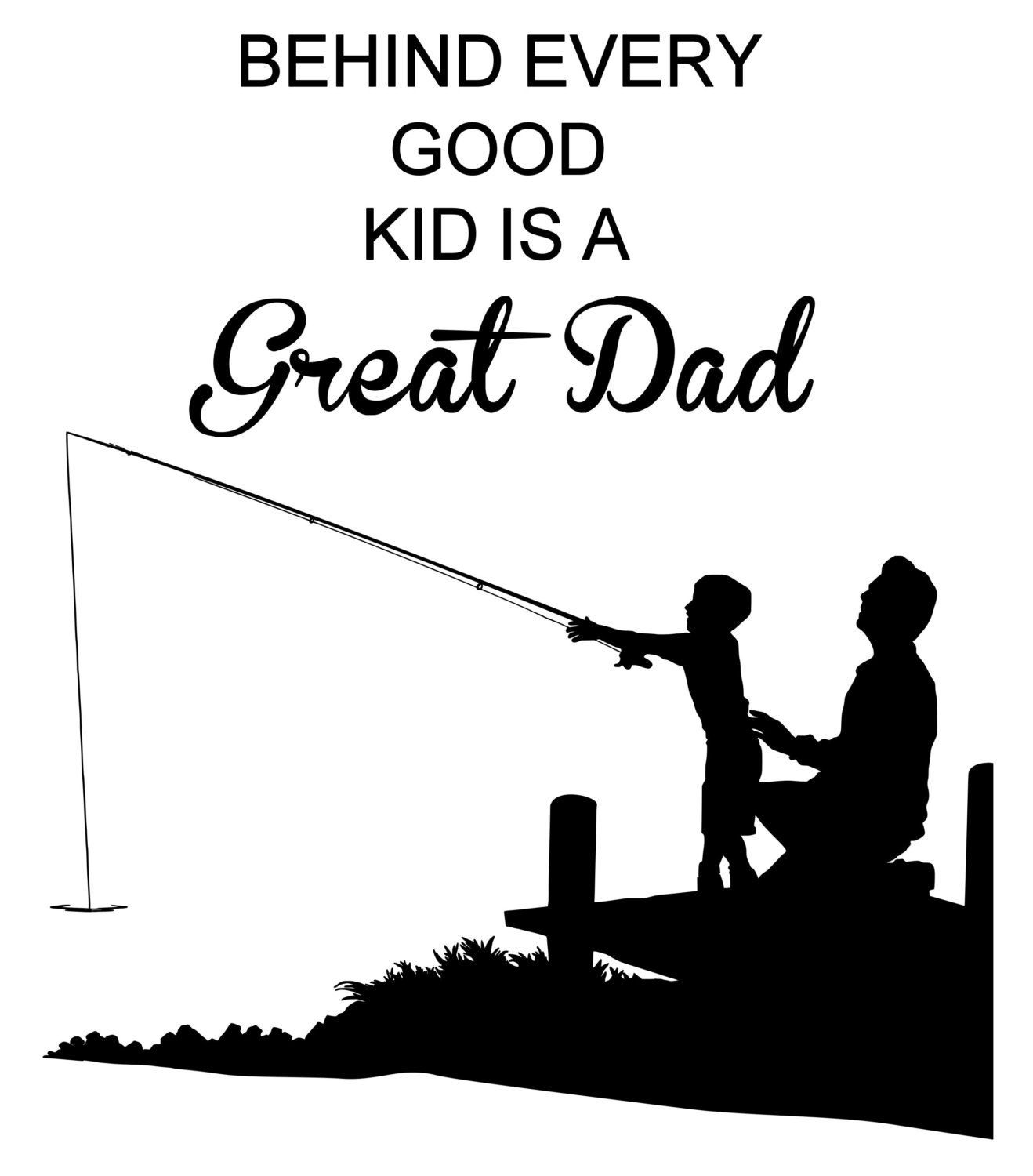 behind every good kid is a great dad