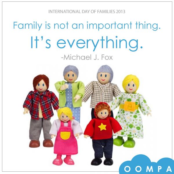 family is not an important thing. it’s everything. International day of families