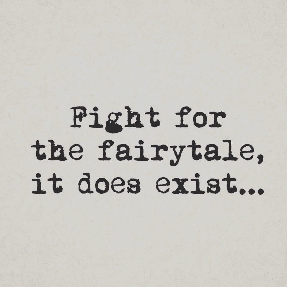 fight for the fairytale it does exist
