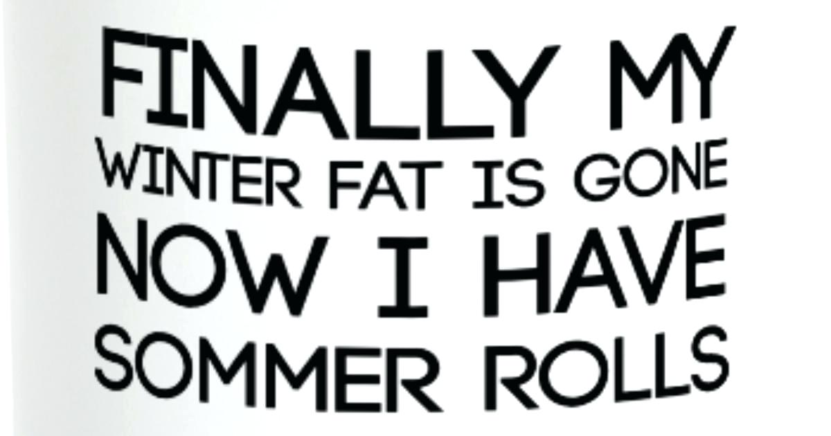 finally my winter fat is gone now i have sommer rolls