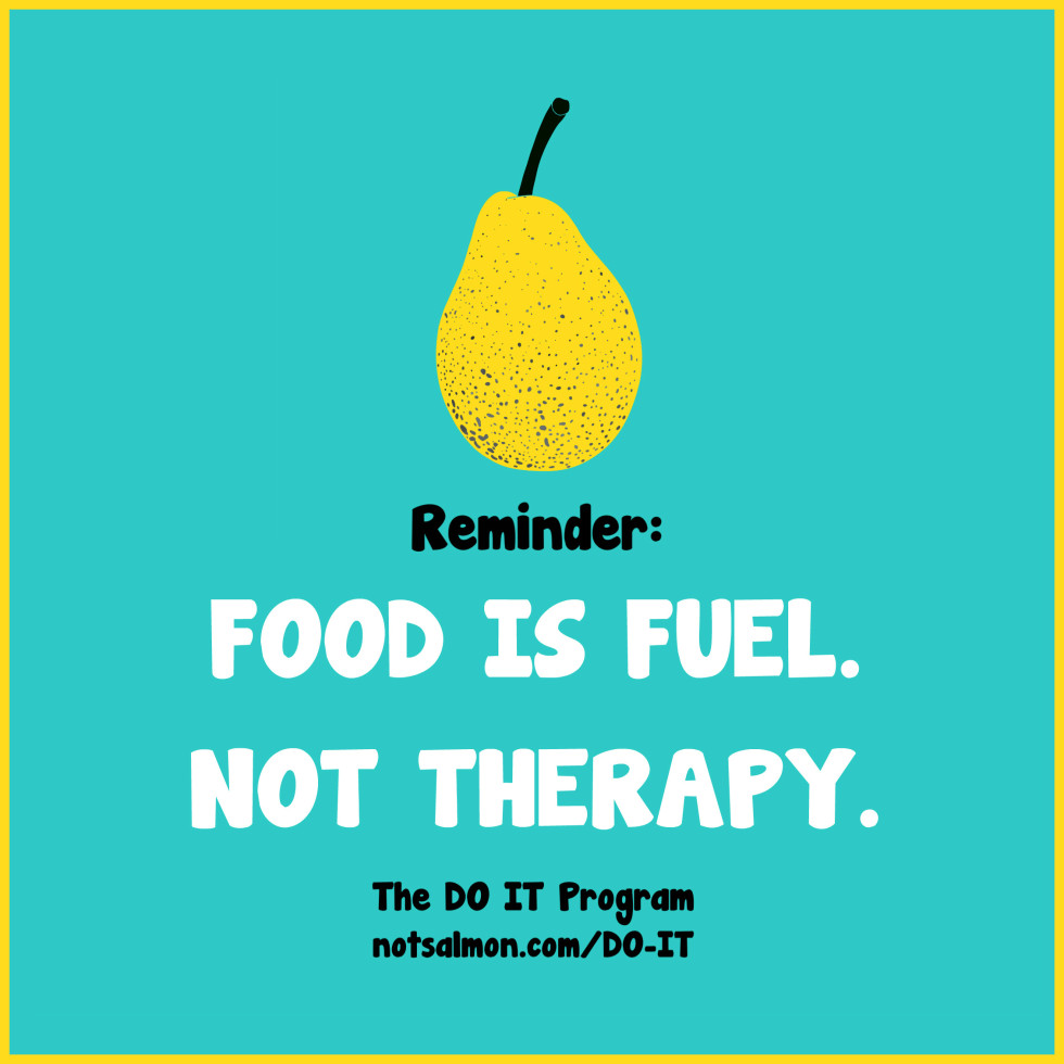 food is fuel. not therapy.