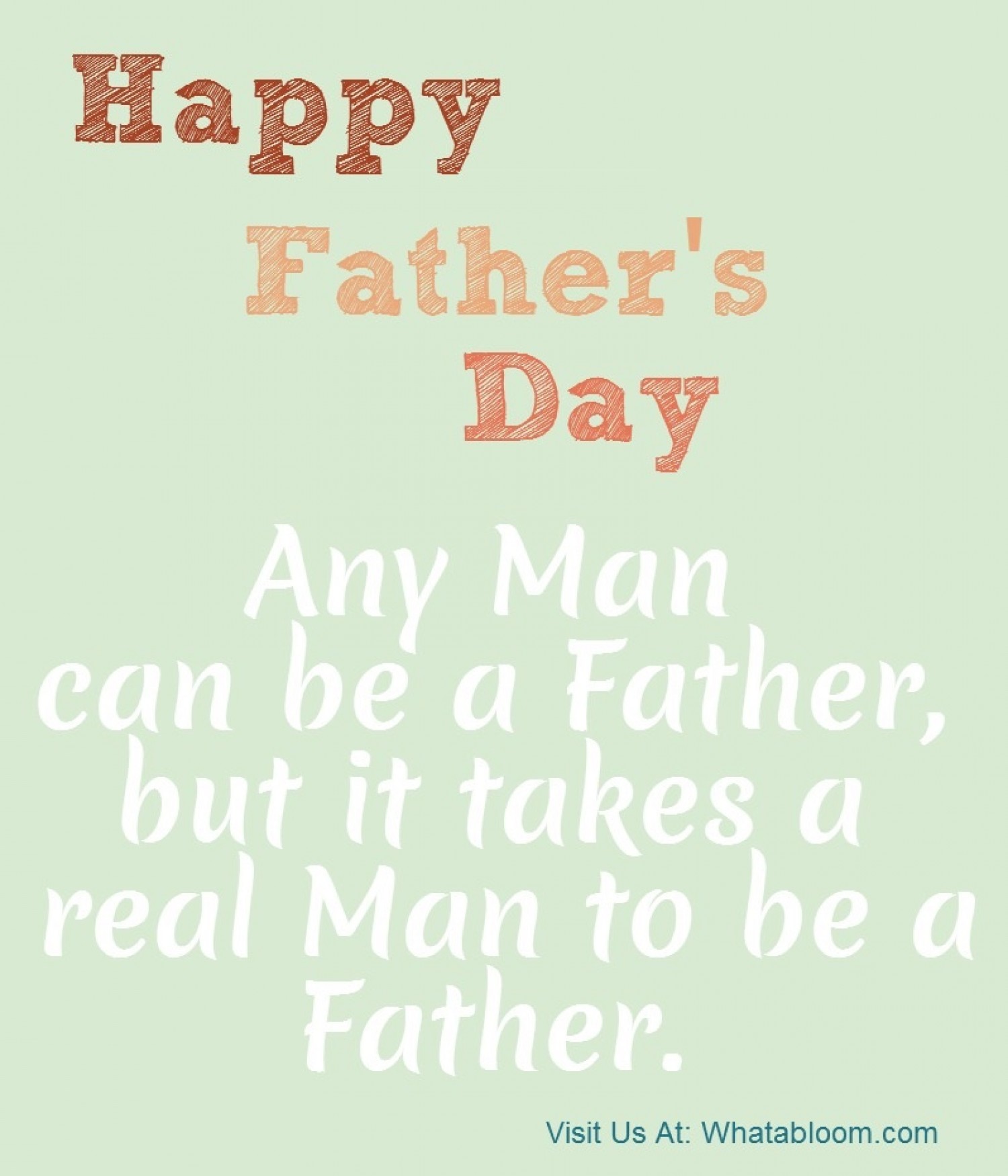 happy father’s day any man can be a father, but it takes a real man to be a father