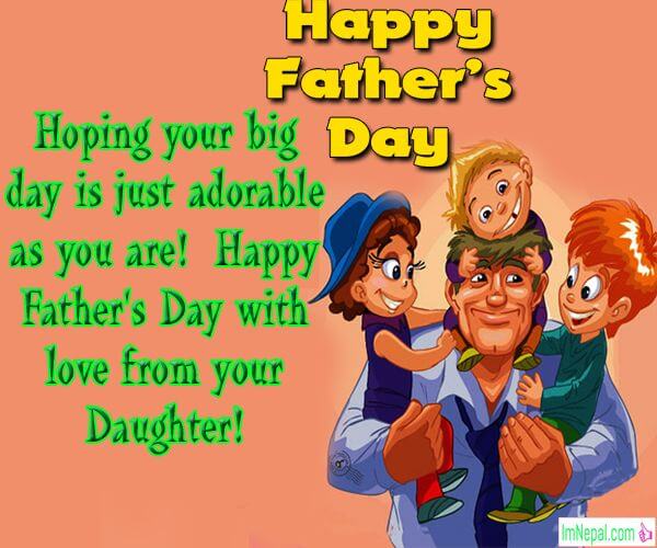 happy father’s day hoping your big day is just adorable as you are. happy father’s day with love from your daughter