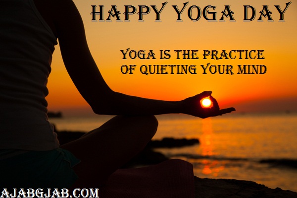 happy yoga day yoga is the practice of quieting your mind