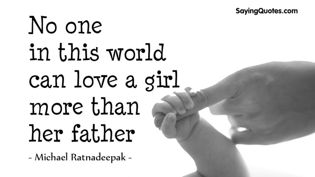 no one in this world can love a girl more than her father. michael ratnadeepak