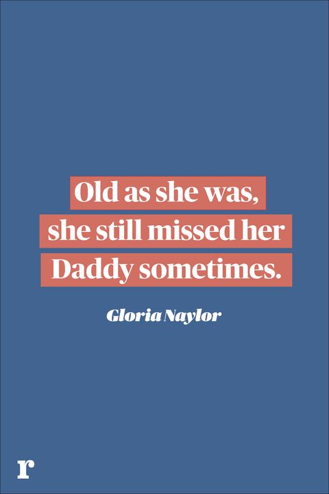 old as she was, she still missed her daddy sometimes. gloria naylor