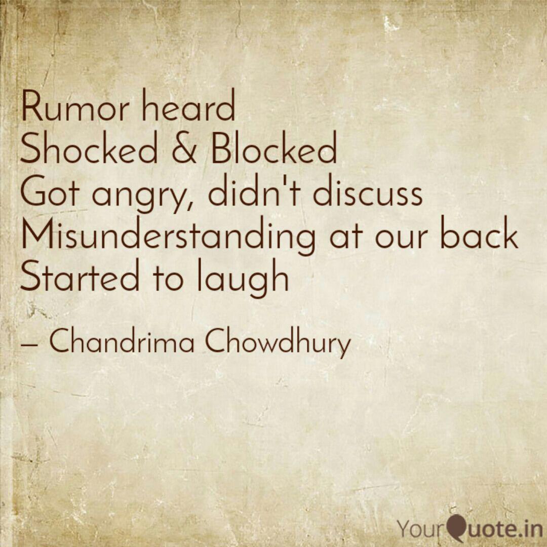 rumor heard shocked & blocked got angry, didn’t discuss misunderstanding at our back started to laugh. chandrima chowdhury