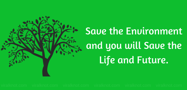 save the environment and you will save the life and future happy world environment day