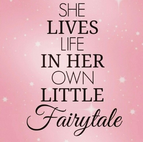 she lived life in her own little fairytale