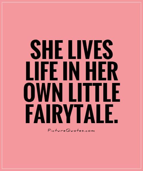 she lives life in her own little fairytale