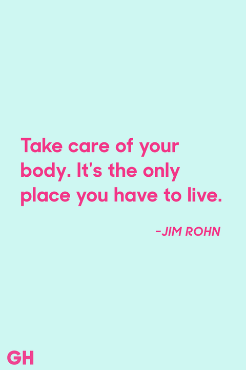 take care of your body. it’s the only place you have to live. jim rohn