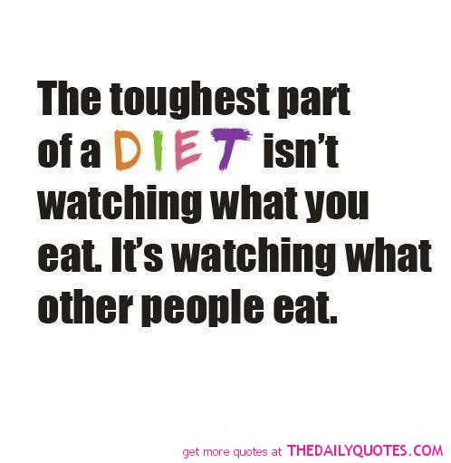 the toughest part of a diet isn’t watching what you eat. it’s watching what other people eat