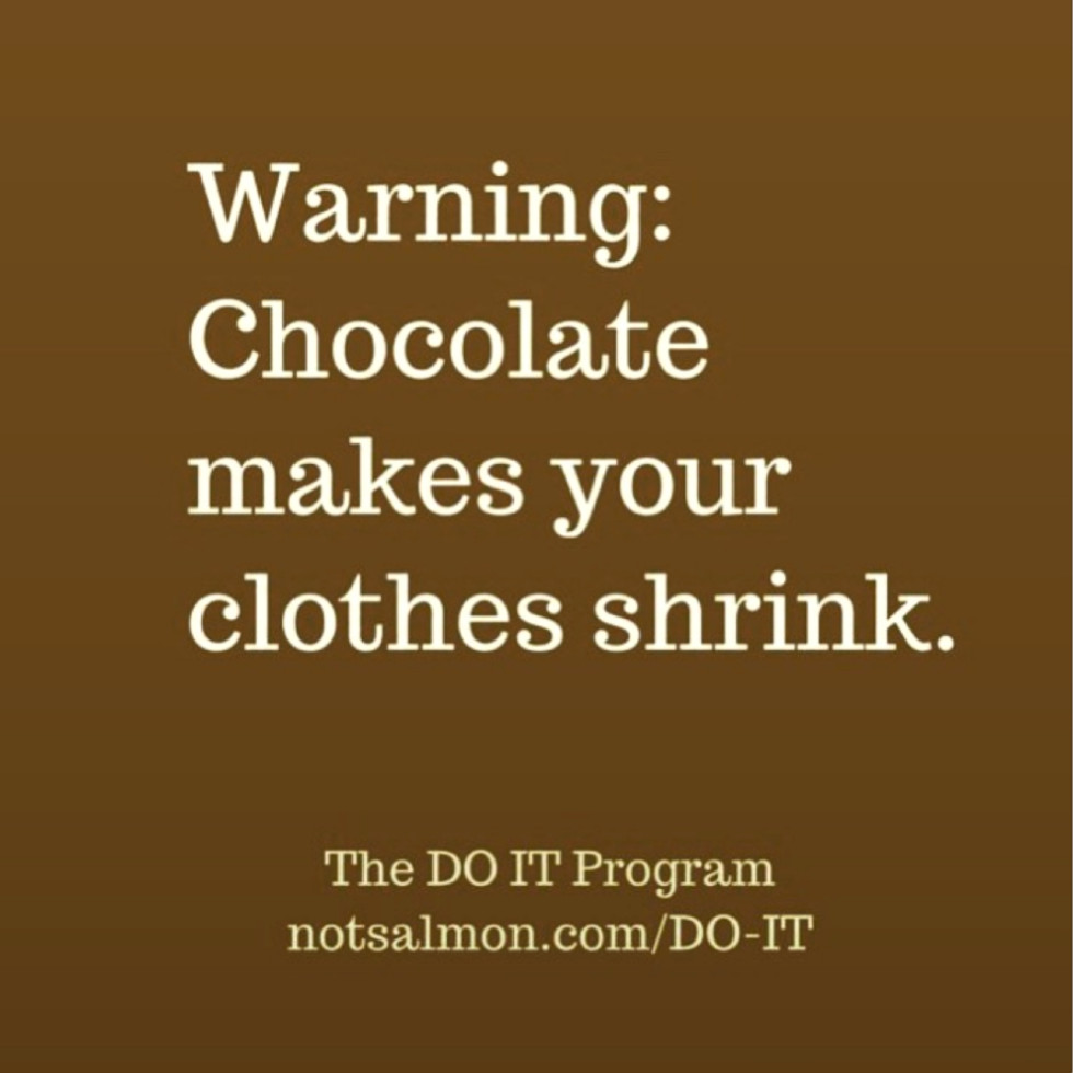 warning chocolate makes your clothes shrink.