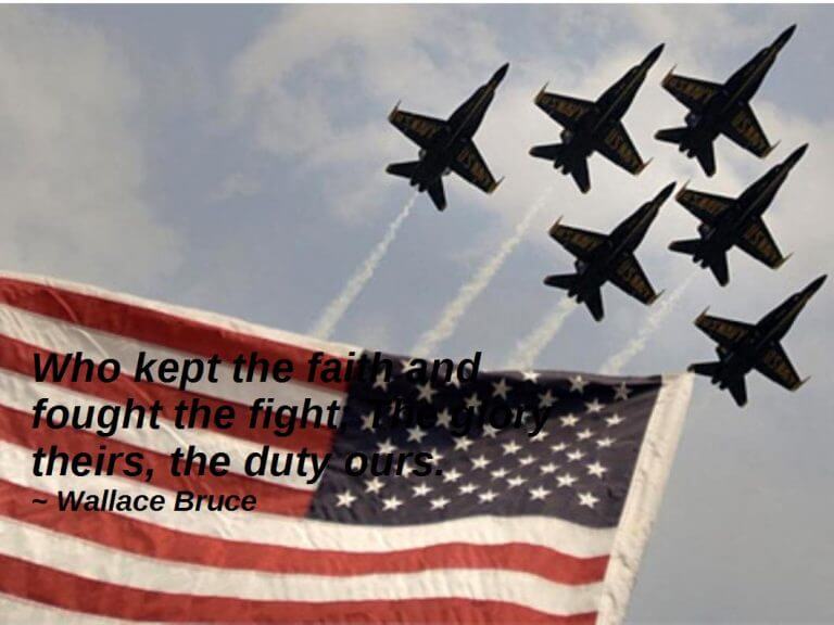 who kept the faith and fought the fight the glory theirs, the duty ours. wallace bruce