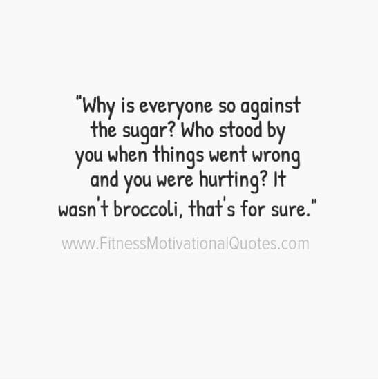why is everyone so against the sugar. who stood by you when thngs went wrong and you were hurting. it wasn’t broccoli that’s for sure